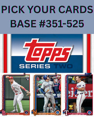 2025 Topps Series 2 Baseball BASE #351-525 You Pick & Complete a Set! *PRESALE