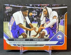 VJ Edgecombe RC SSP 🔥 Topps Now Tyrese Maxey 3-0 Start ORANGE FOIL /25